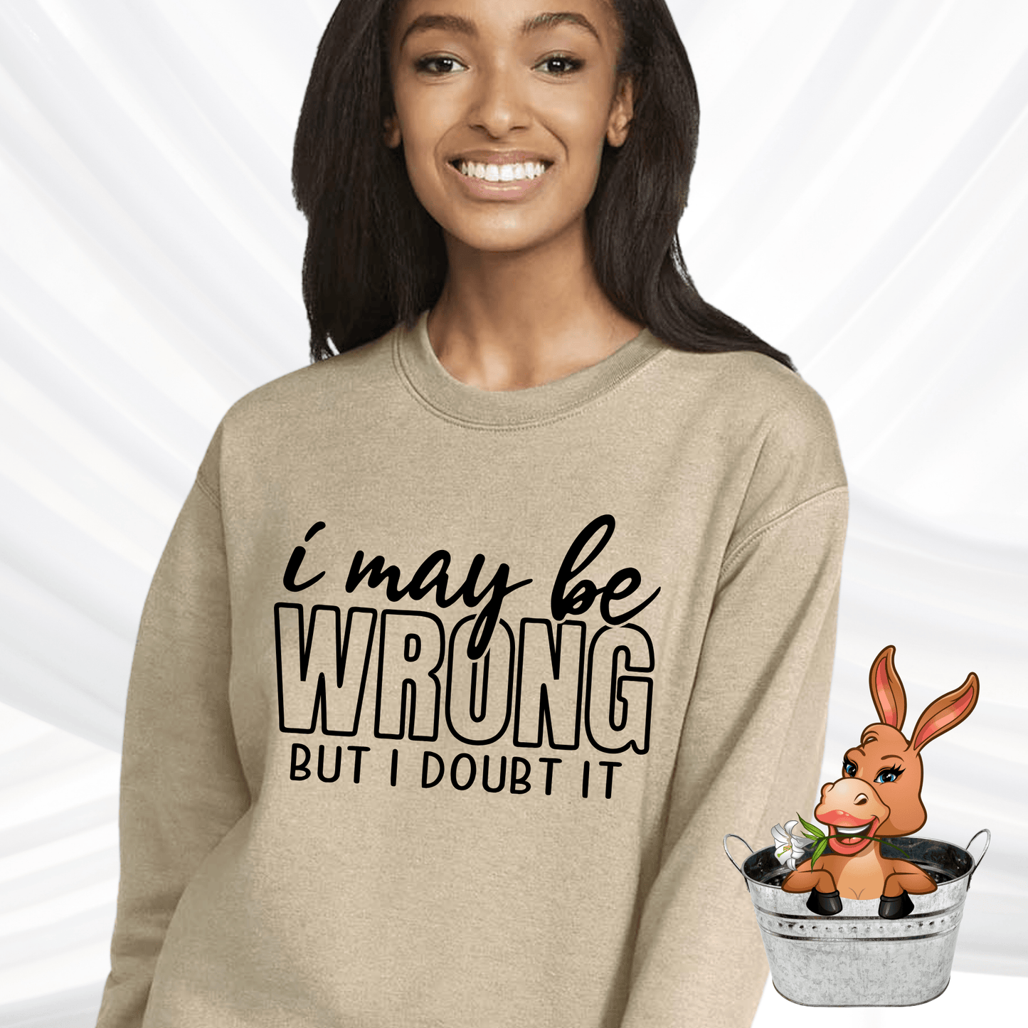 I May Be Wrong But I Doubt It Tshirt / Hoodie / Sweatshirt