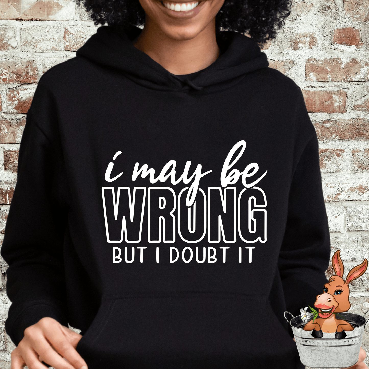 I May Be Wrong But I Doubt It Tshirt / Hoodie / Sweatshirt