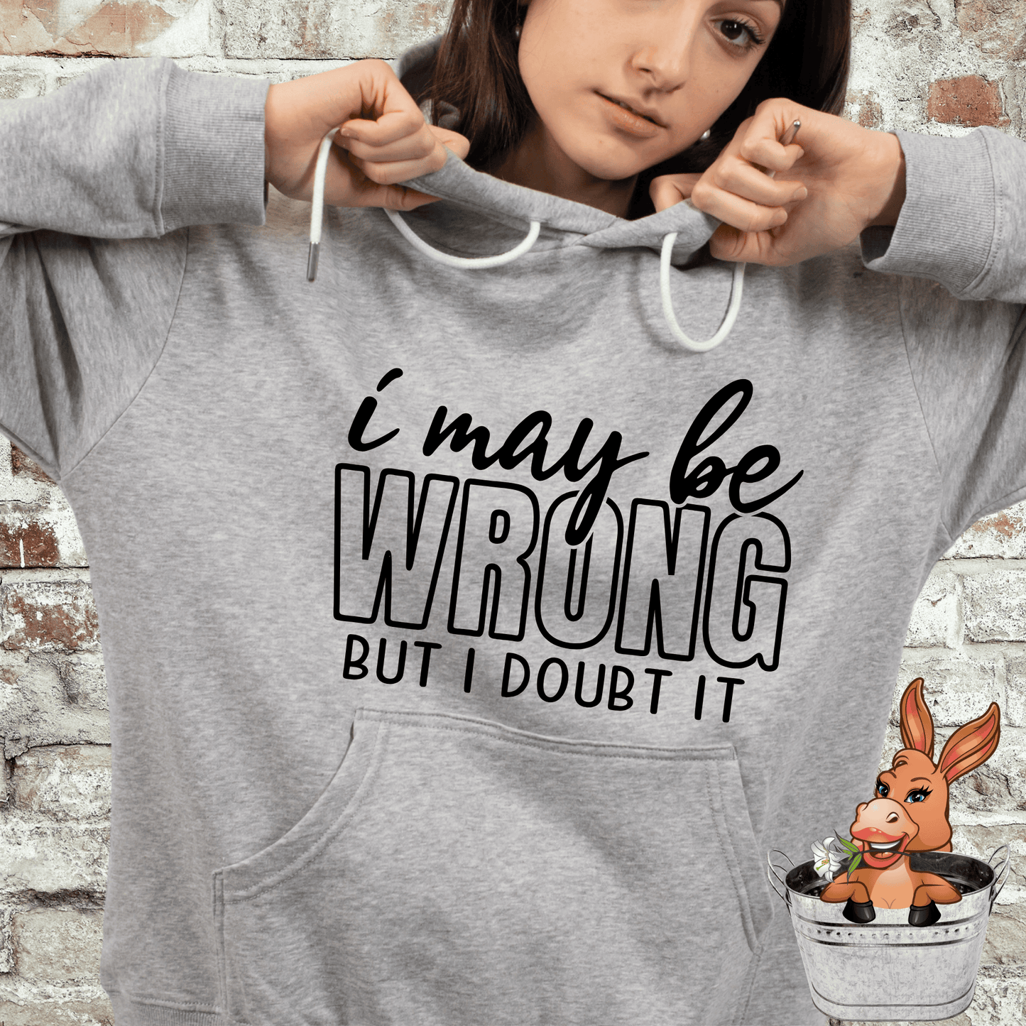 I May Be Wrong But I Doubt It Tshirt / Hoodie / Sweatshirt