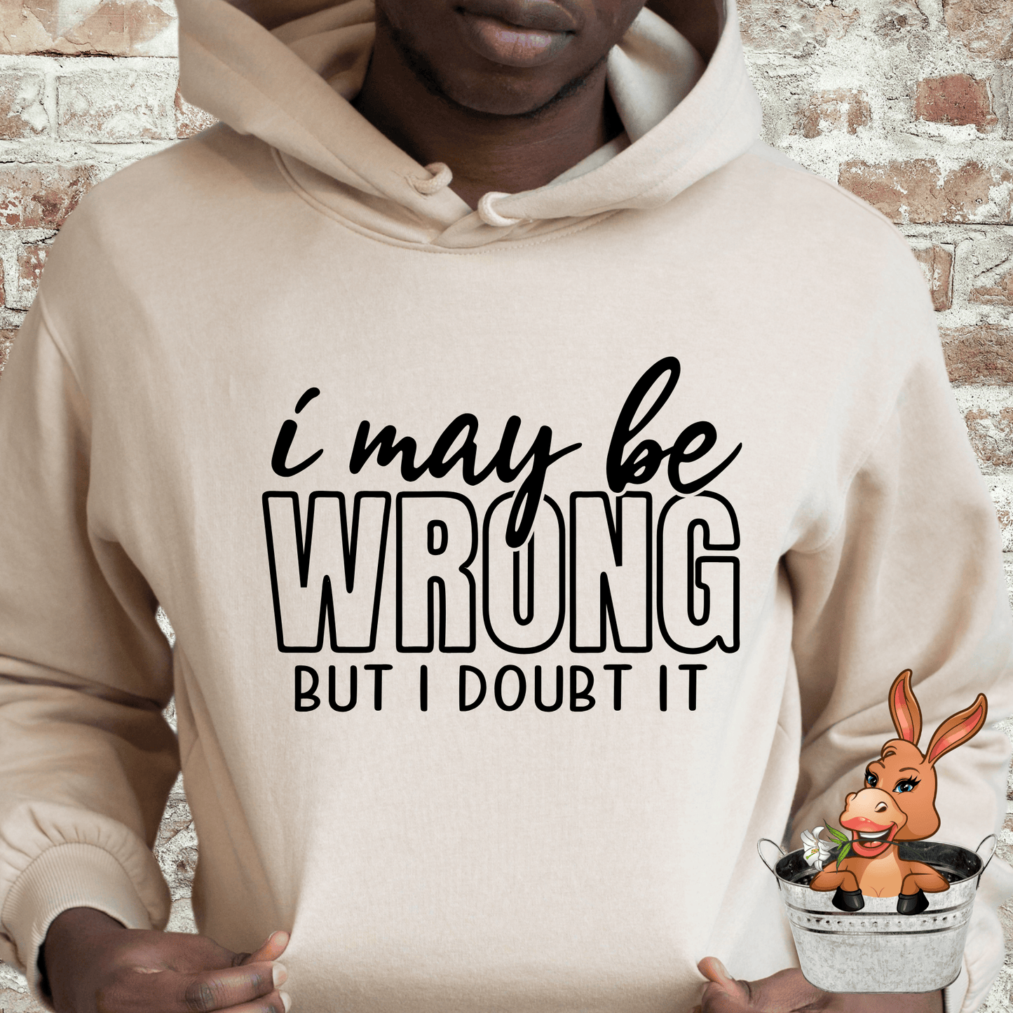 I May Be Wrong But I Doubt It Tshirt / Hoodie / Sweatshirt