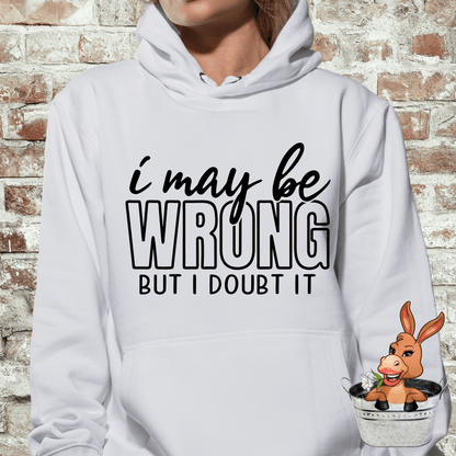 I May Be Wrong But I Doubt It Tshirt / Hoodie / Sweatshirt