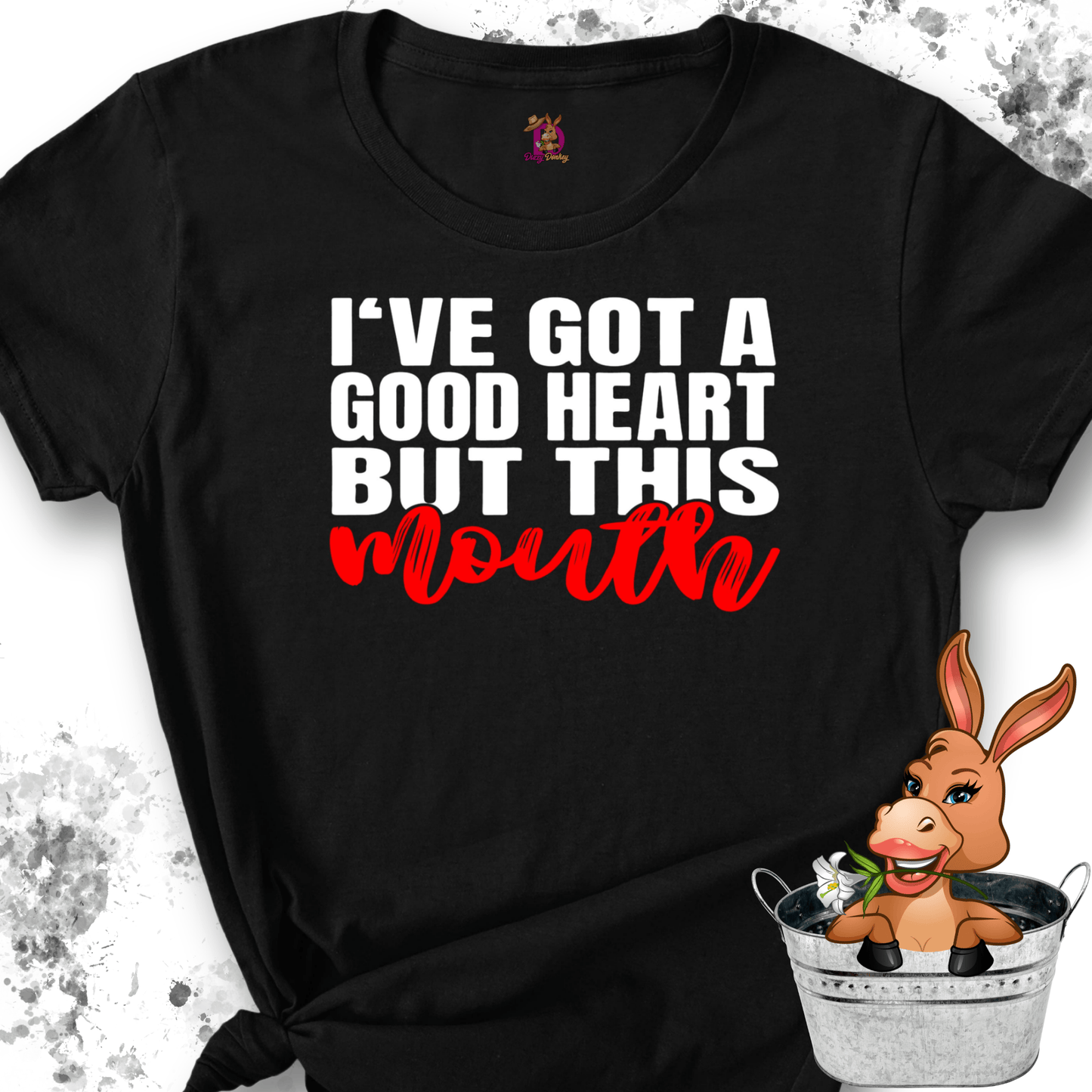 I've Got a Good Heart but This Mouth Tshirt / Hoodie / Sweatshirt