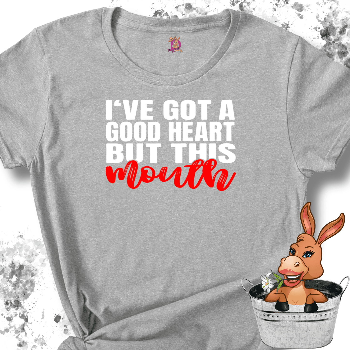 I've Got a Good Heart but This Mouth Tshirt / Hoodie / Sweatshirt